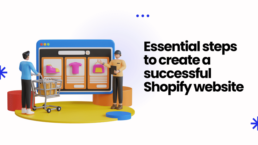 Essential steps to create a successful Shopify website