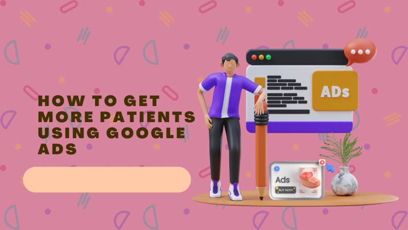 Mastering Google Ads for More Patients