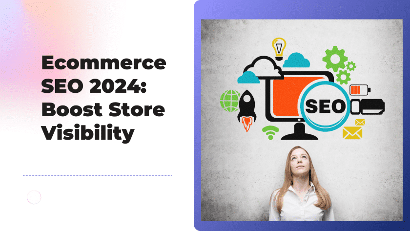 Ecommerce SEO 2024: Enhance Store Visibility