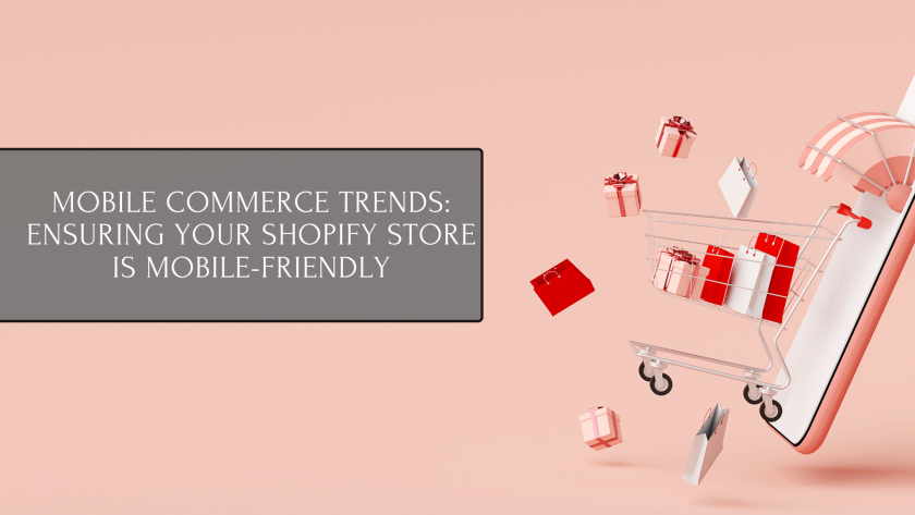 Mobile Commerce Trends: Optimize Your Shopify Store