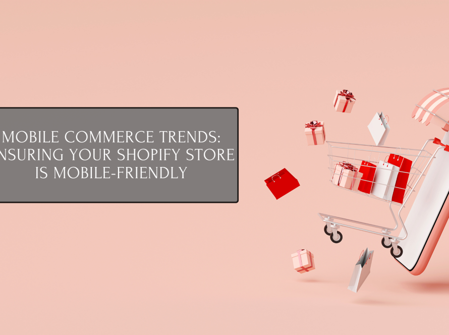Mobile Commerce Trends: Optimize Your Shopify Store