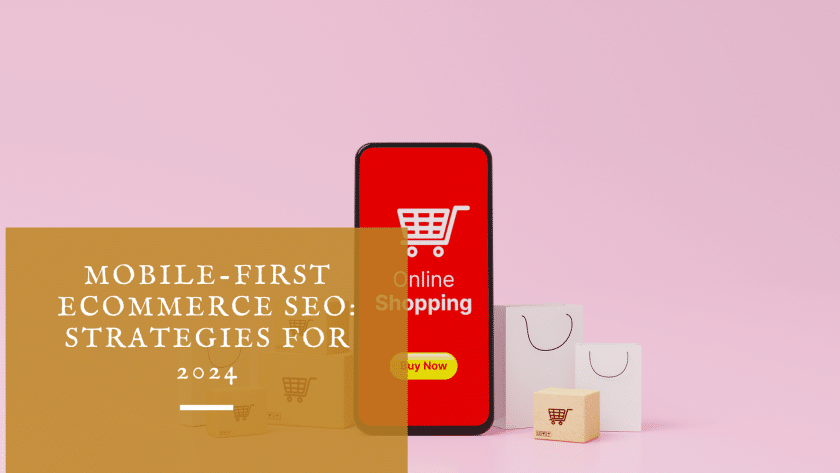 2024 Ecommerce SEO: Mobile-first Strategies
