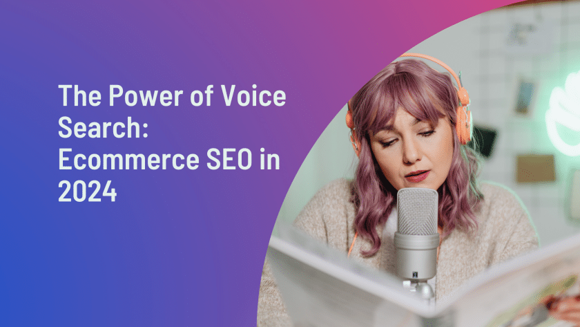 The Power of Voice Search: 2024 Ecommerce SEO