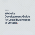 Website Development Guide for Local Businesses in Ontario 2026:  